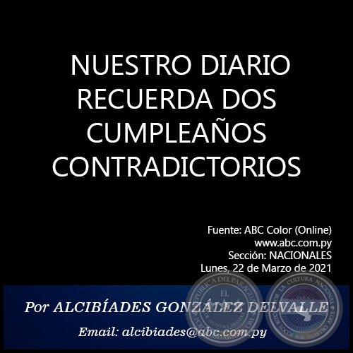 NUESTRO DIARIO RECUERDA DOS CUMPLEAÑOS CONTRADICTORIOS - Por ALCIBÍADES GONZÁLEZ DELVALLE - Lunes, 22 de Marzo de 2021